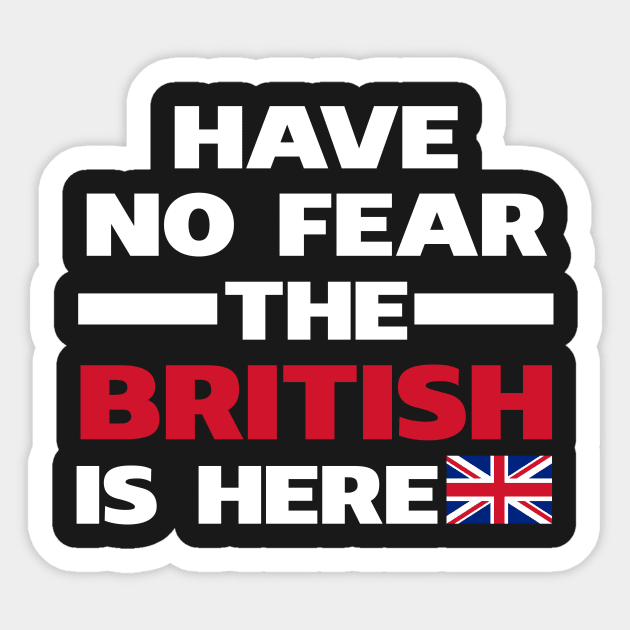 Have No Fear The British Is Here Proud Sticker by isidrobrooks